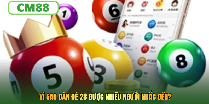 Vì sao dàn đề 28 được nhiều người nhắc đến?