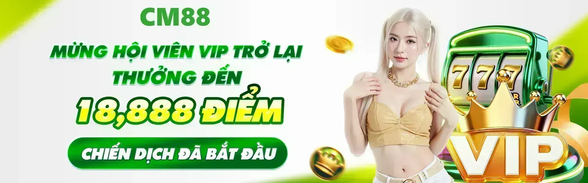 Phiên bản 7: Trong thời gian sự kiện diễn ra, các hội viên VIP quay lại CM88 và đáp ứng điều kiện của chương trình sẽ được nhận thưởng với giá trị lên đến 18,888 điểm.